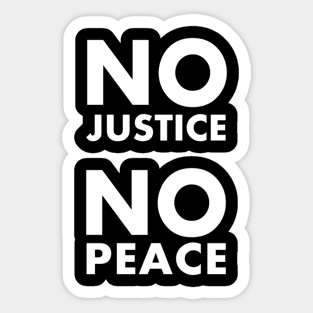 NO JUSTICE NO PEACE Sticker by Saytee1